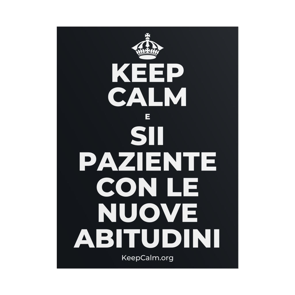 KEEP CALM E SII PAZIENTE CON LE NUOVE ABITUDINI Poster (Dark)