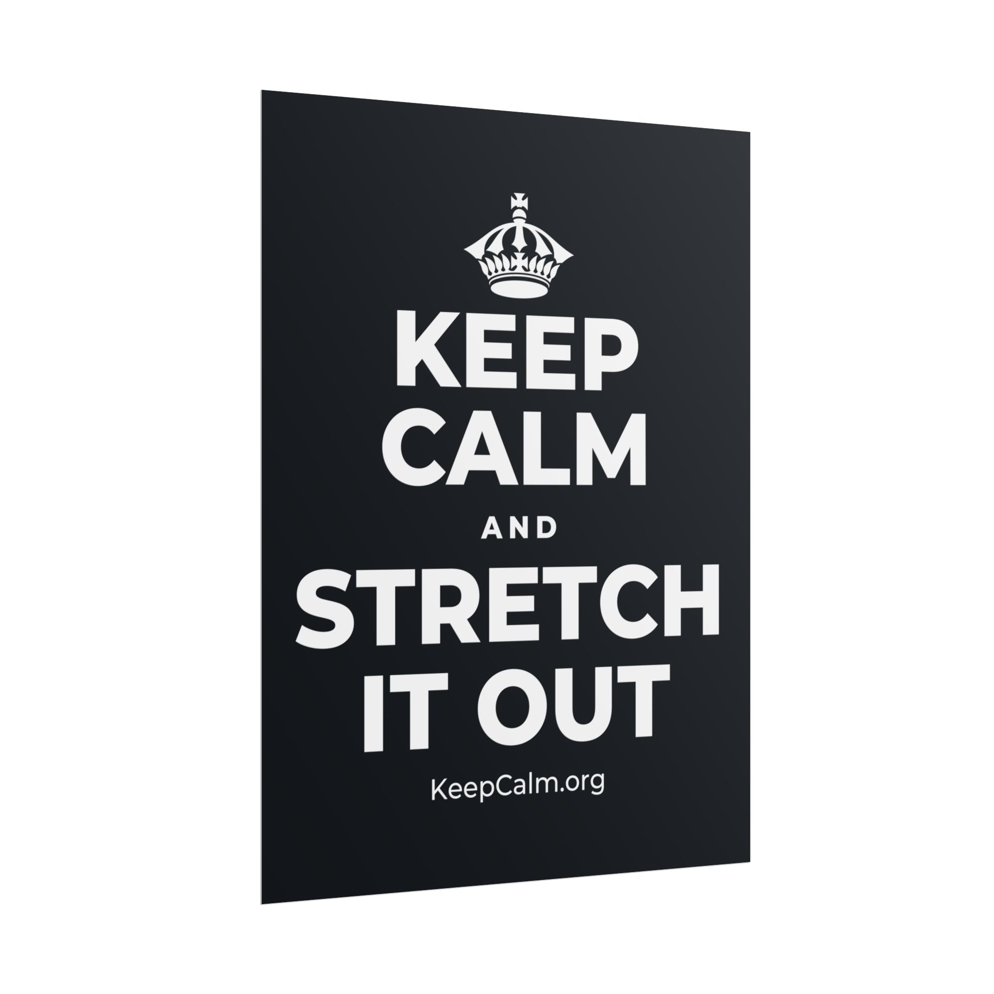 KEEP CALM AND STRETCH IT OUT Poster (Dark)