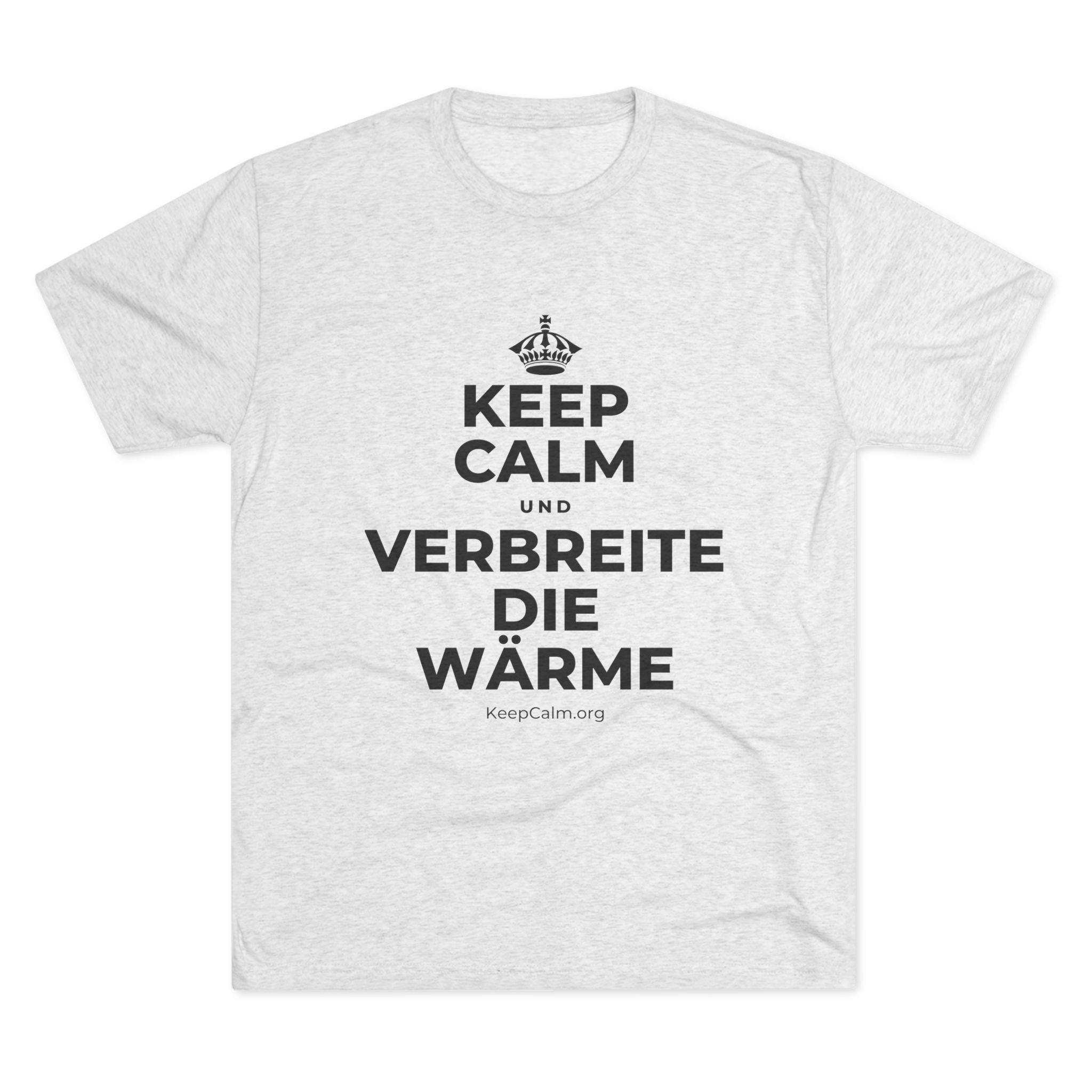 KEEP CALM UND VERBREITE DIE WÄRME Tri-Blend Tee