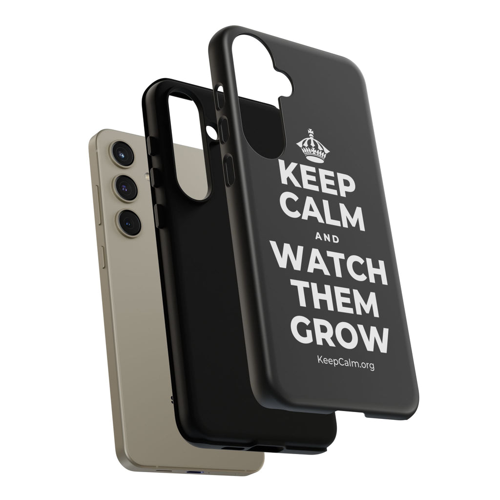KEEP CALM AND WATCH THEM GROW Phone Case