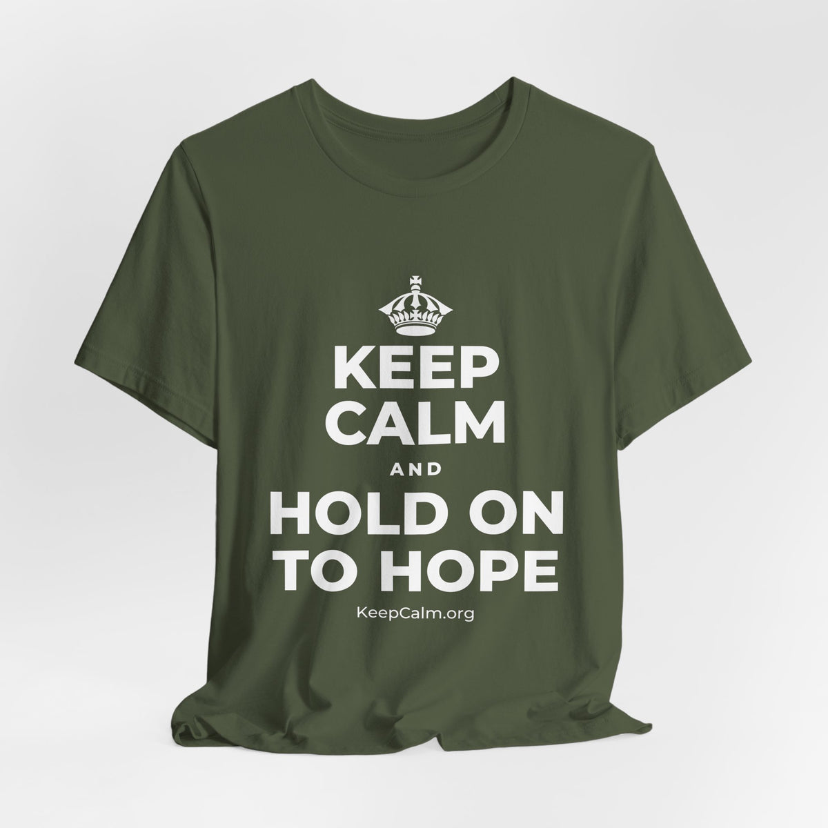 KEEP CALM AND HOLD ON TO HOPE T-Shirt (Military Green–Autumn)