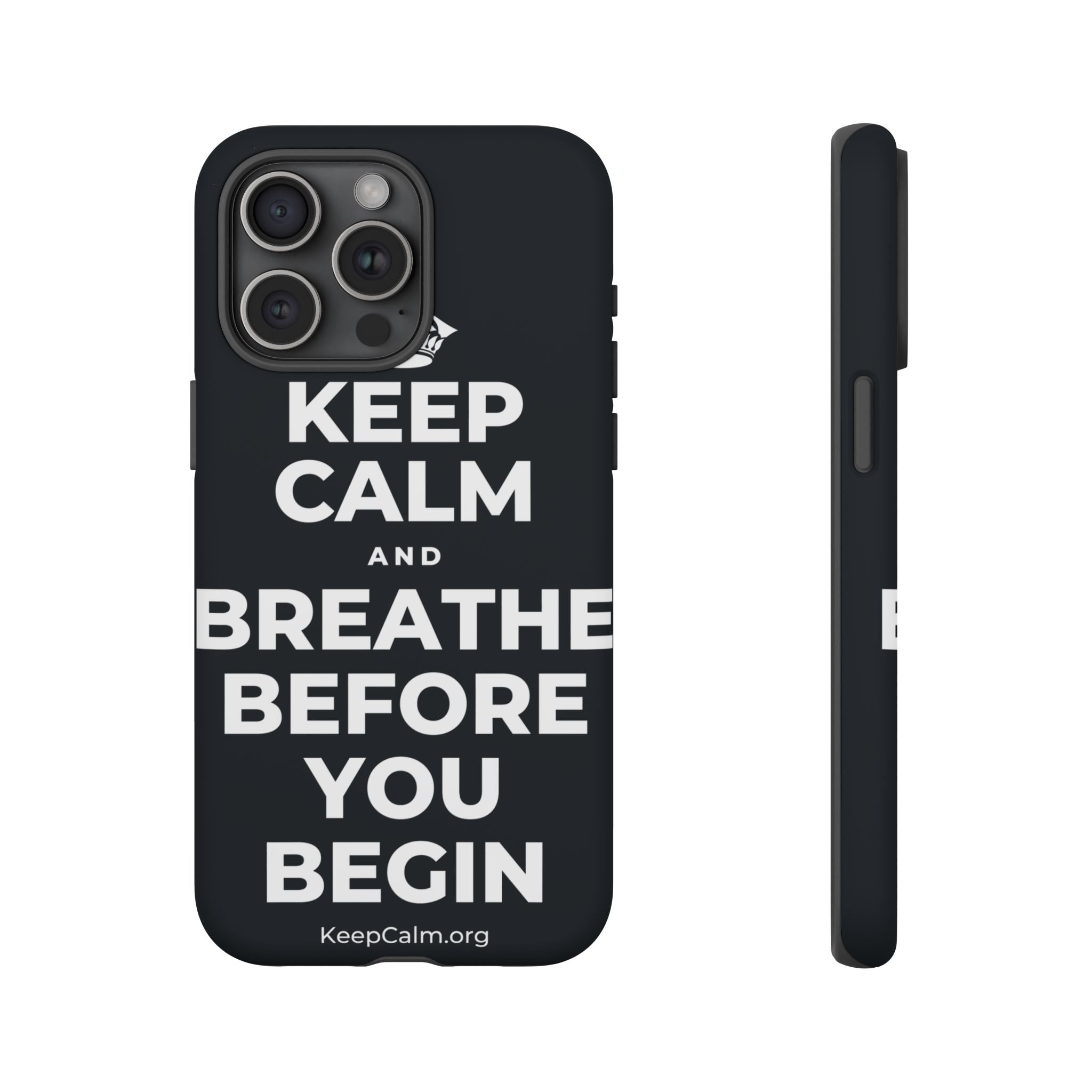 KEEP CALM AND BREATHE BEFORE YOU BEGIN Phone Case (Dark)