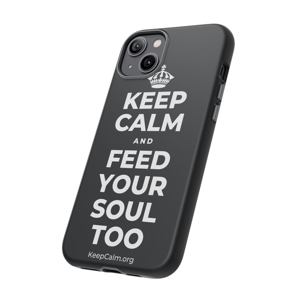KEEP CALM AND FEED YOUR SOUL TOO Phone Case (Dark)
