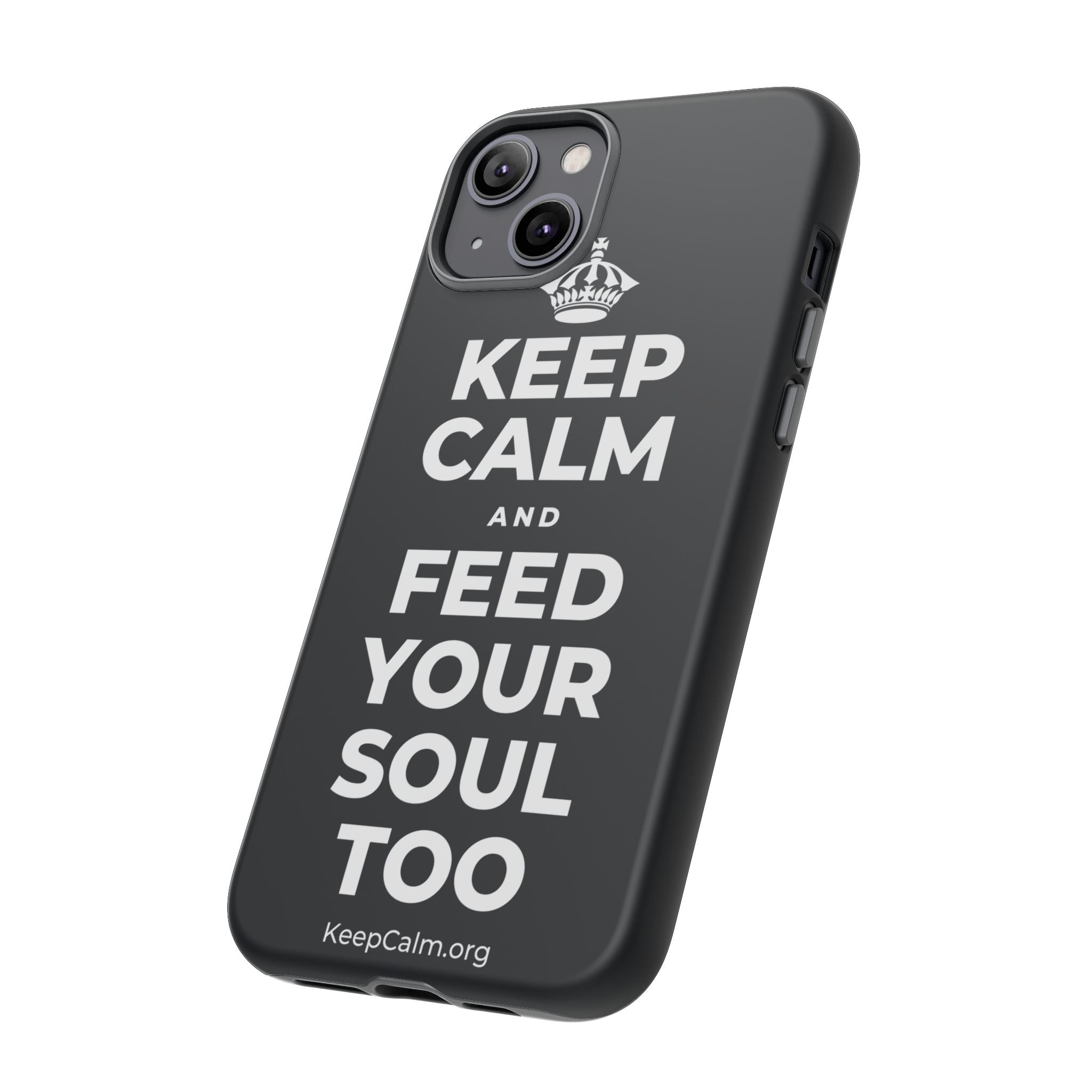KEEP CALM AND FEED YOUR SOUL TOO Phone Case (Dark)