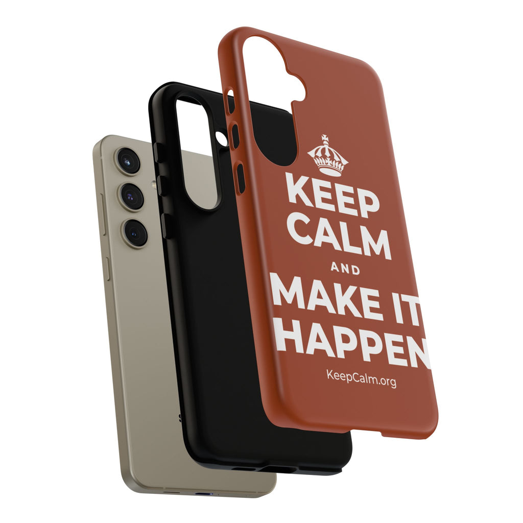 KEEP CALM AND MAKE IT HAPPEN Phone Case