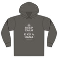 KEEP CALM A E KŪ A HANA Organic Hoodie Tee