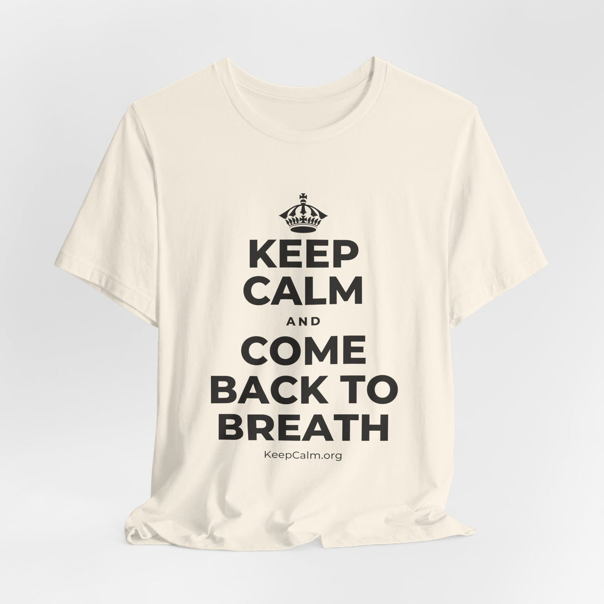 KEEP CALM AND COME BACK TO BREATH T-Shirt (White–Asphalt)
