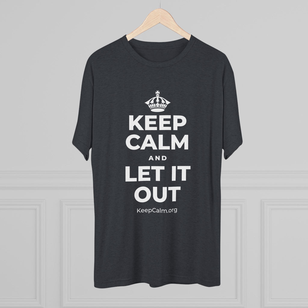 KEEP CALM AND LET IT OUT Tri-Blend Tee