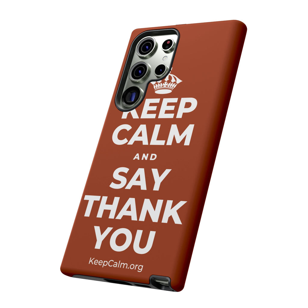 KEEP CALM AND SAY THANK YOU Phone Case