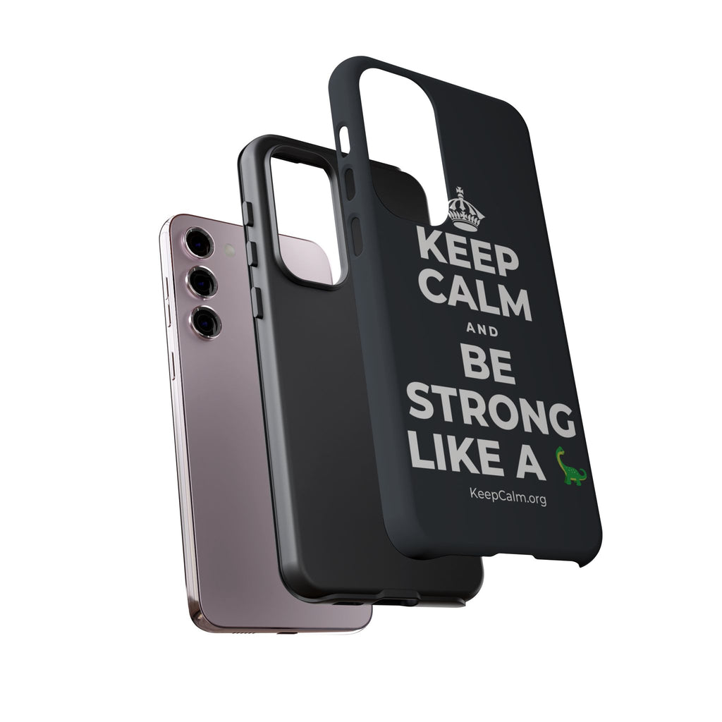 KEEP CALM AND BE STRONG LIKE A 🦕 Phone Case (Dark)
