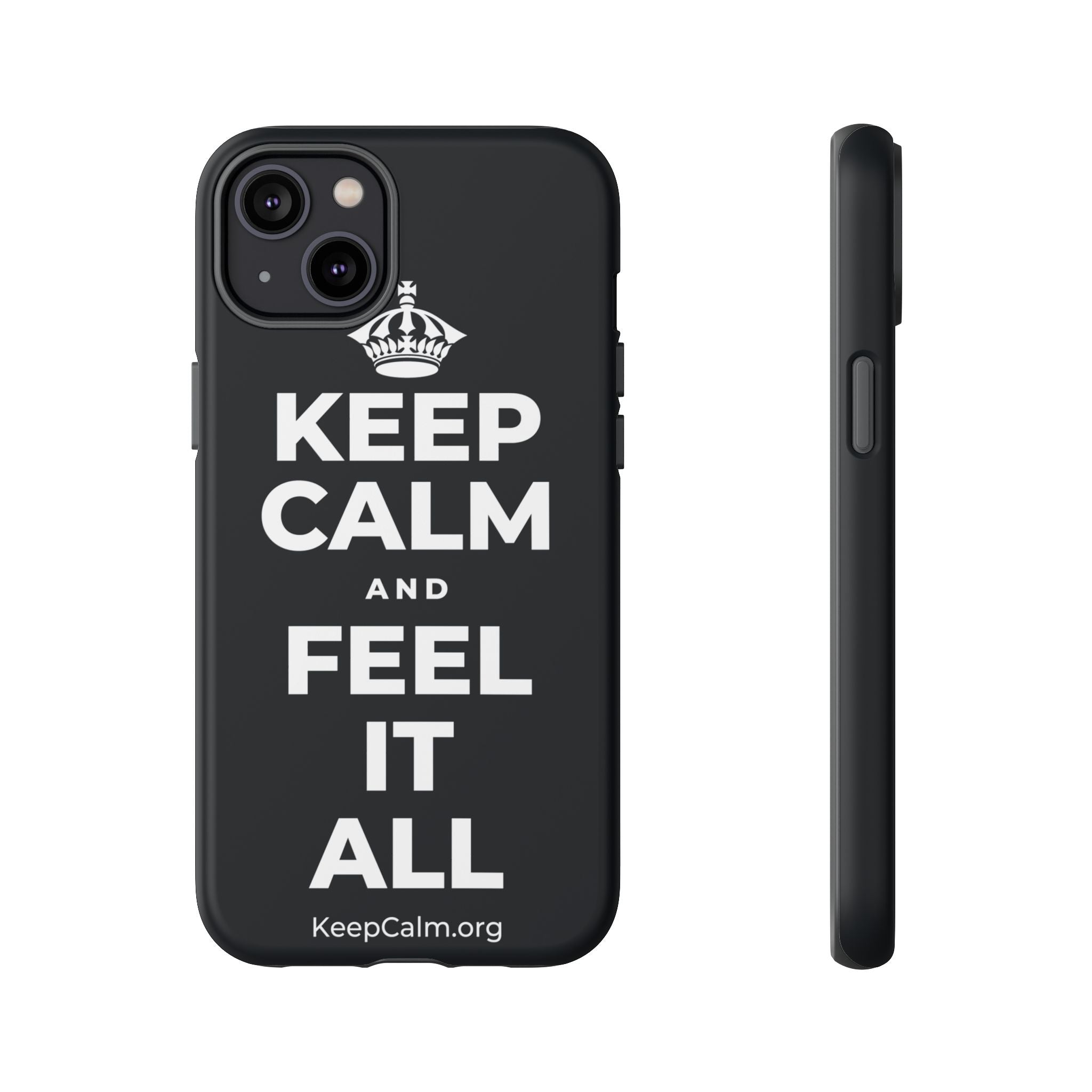 KEEP CALM AND FEEL IT ALL Phone Case (Dark)