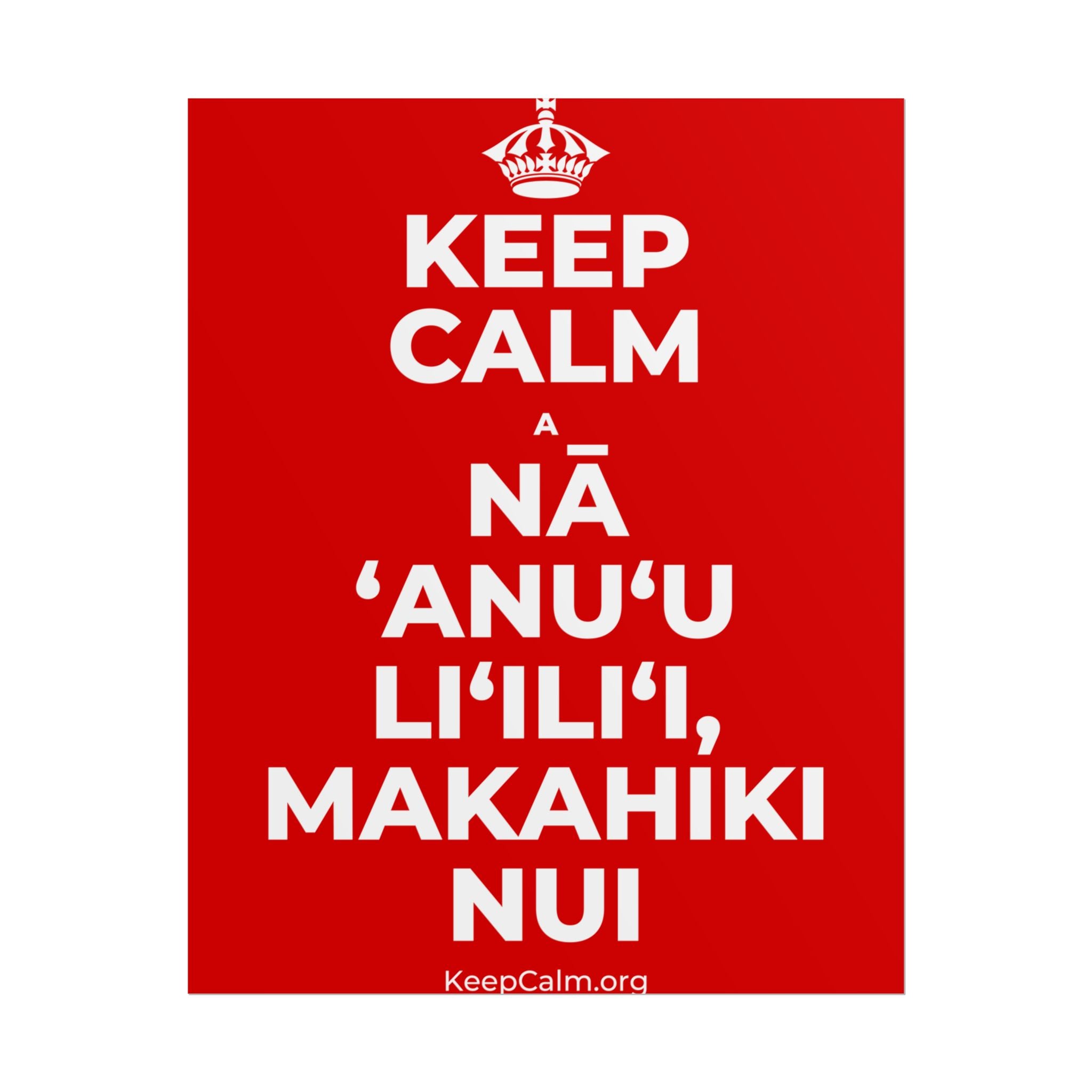 KEEP CALM A NĀ ʻANUʻU LIʻILIʻI, MAKAHIKI NUI Poster