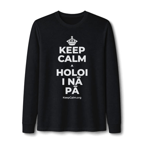KEEP CALM A HOLOI I NĀ PĀ Long Sleeve Tee