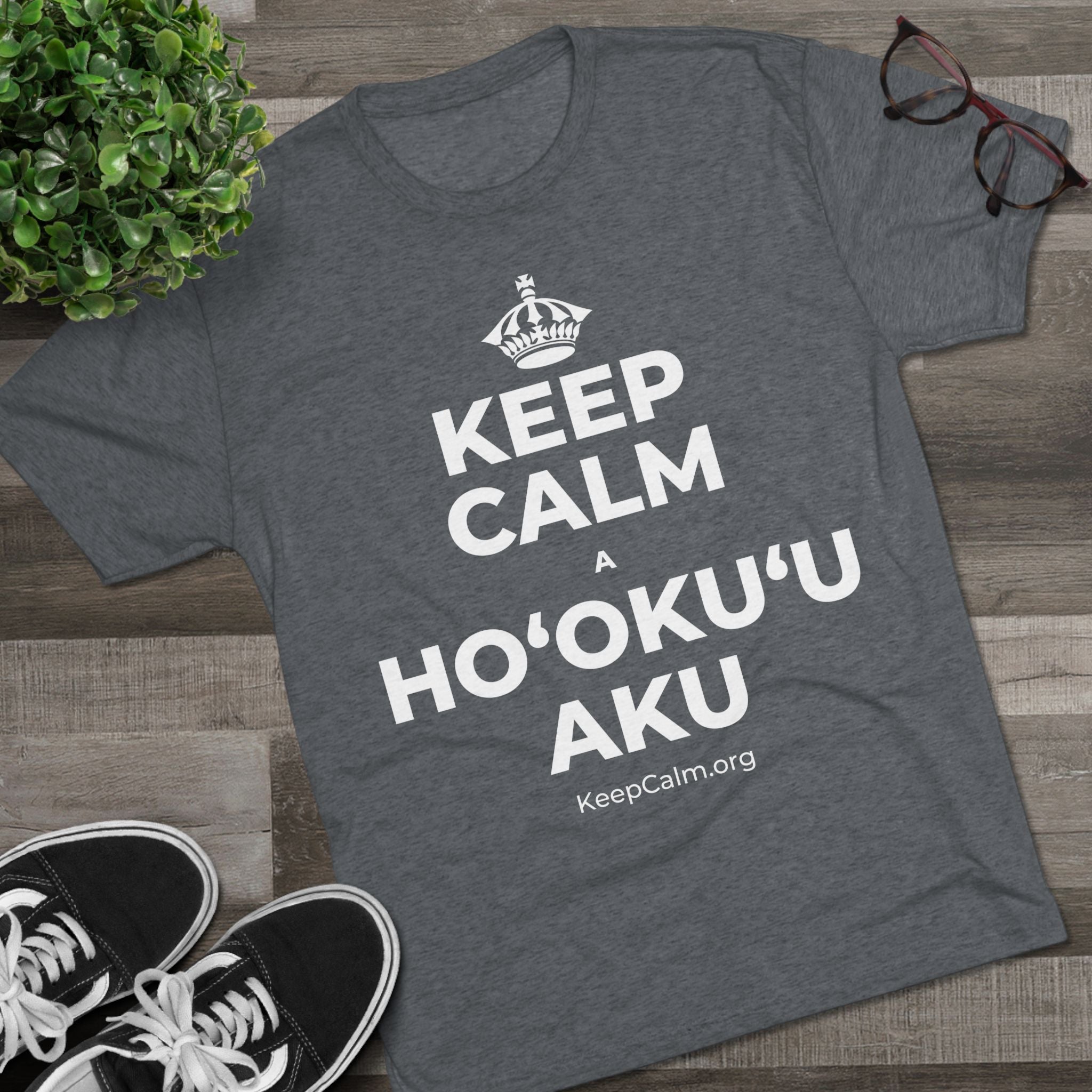 KEEP CALM A HOʻOKUʻU AKU Tri-Blend Tee