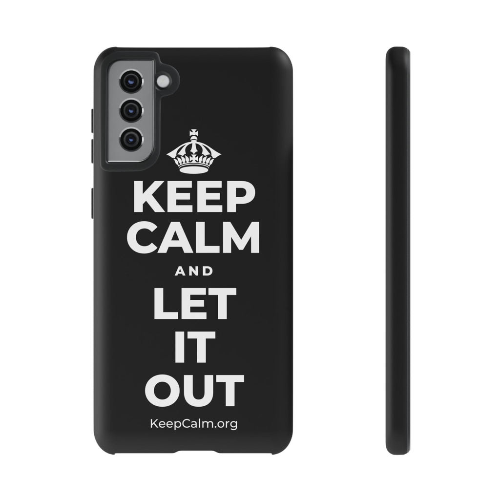 KEEP CALM AND LET IT OUT Phone Case