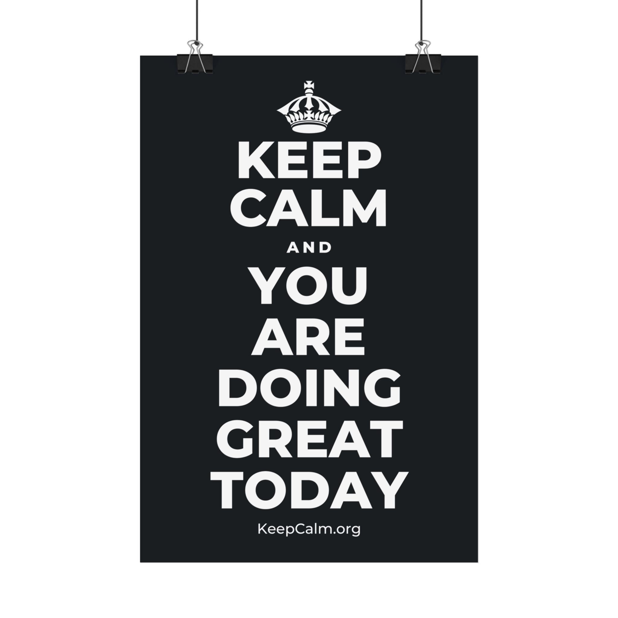 KEEP CALM AND YOU ARE DOING GREAT TODAY Satin Poster (Dark)