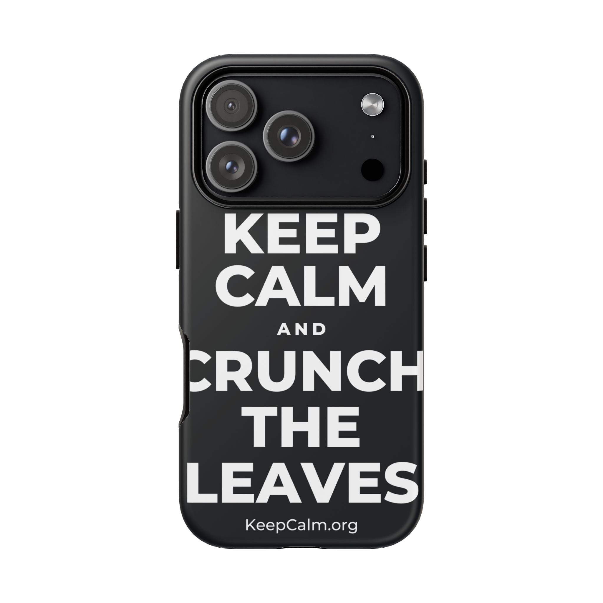 KEEP CALM AND CRUNCH THE LEAVES Phone Case (Dark)