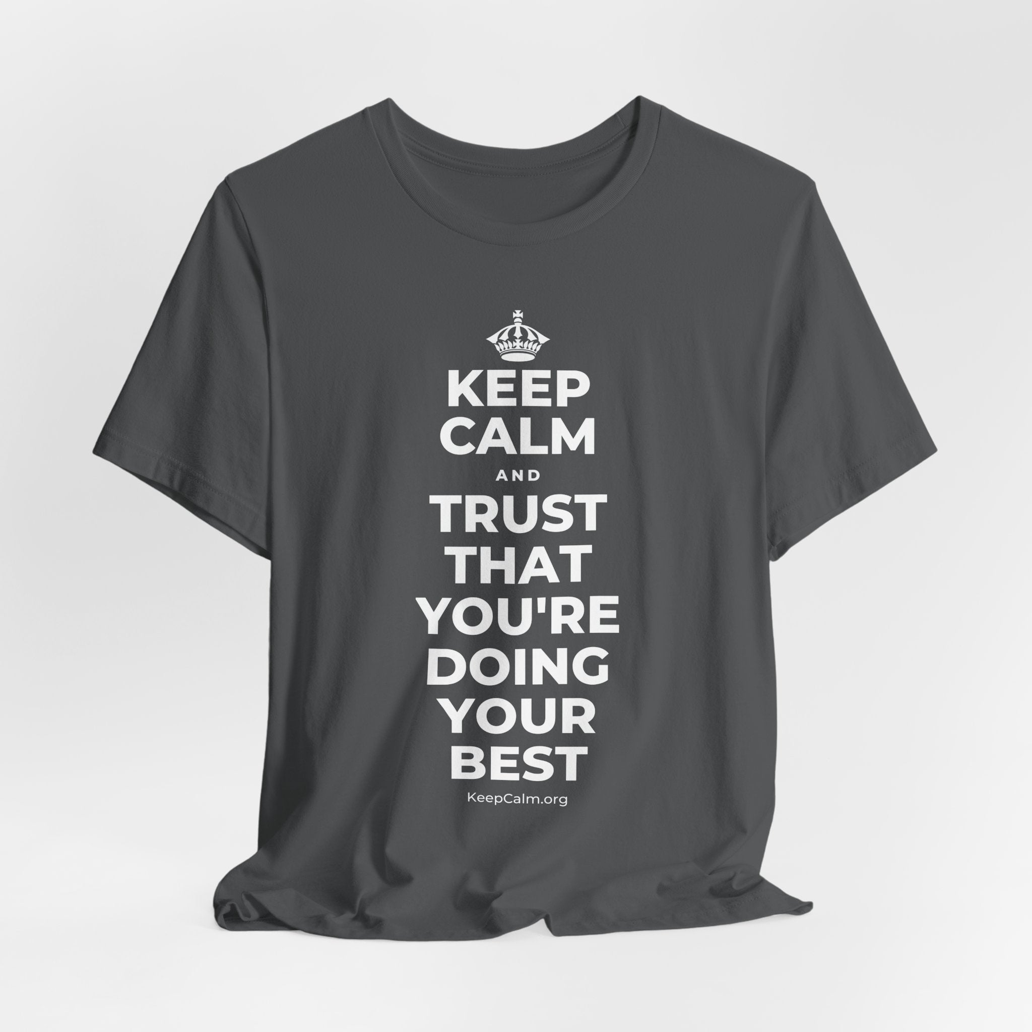 KEEP CALM AND TRUST THAT YOU'RE DOING YOUR BEST T-Shirt (White–Asphalt)
