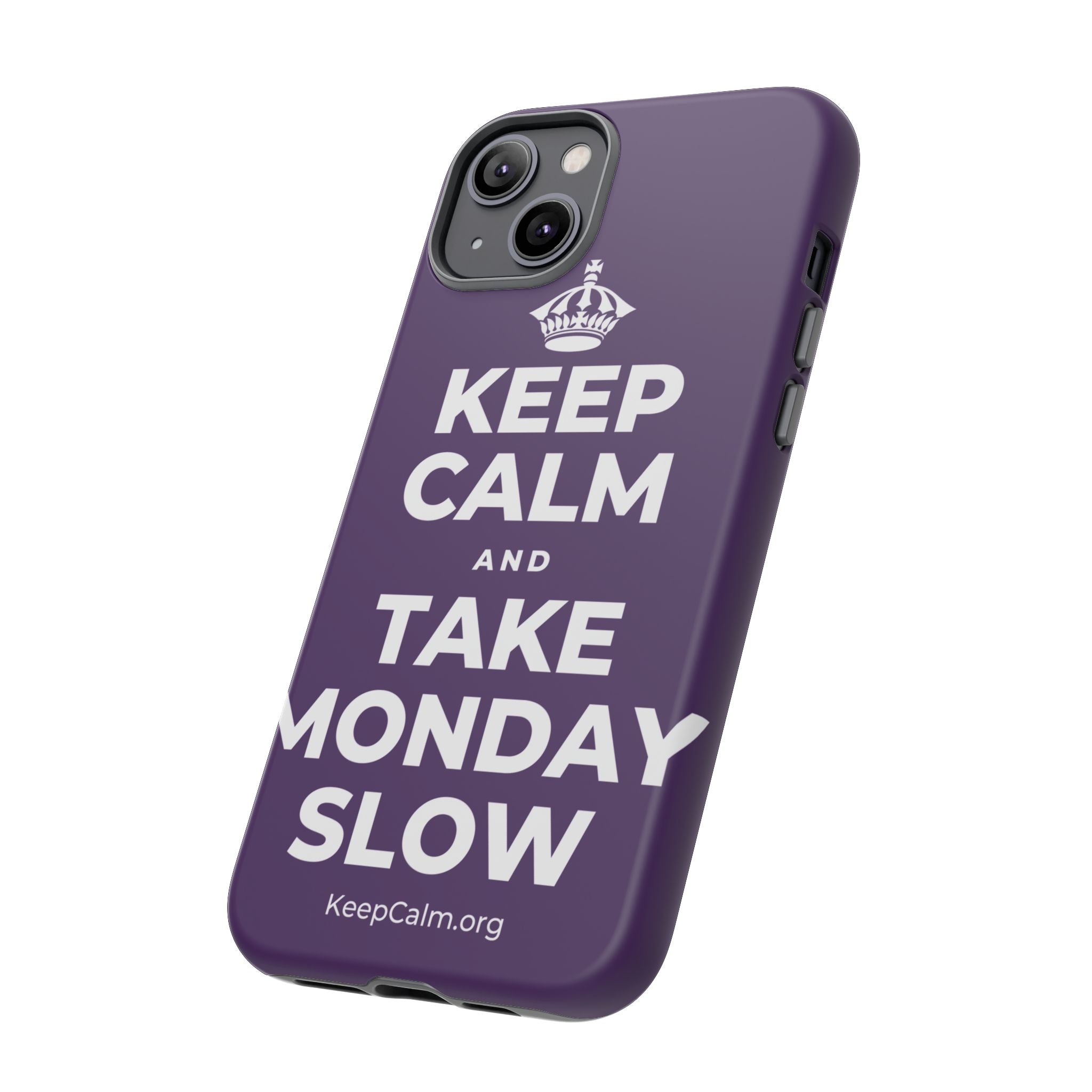 KEEP CALM AND TAKE MONDAY SLOW Phone Case