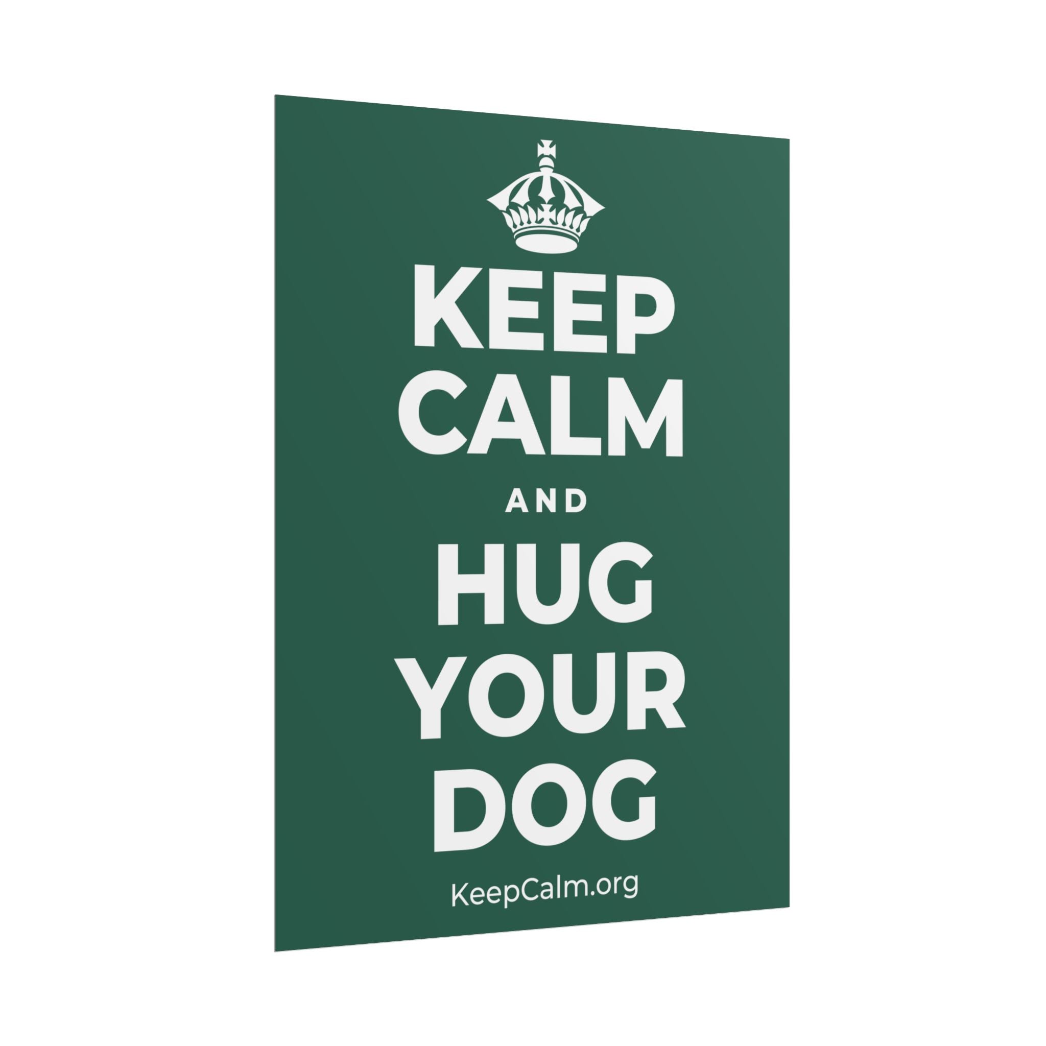KEEP CALM AND HUG YOUR DOG Poster