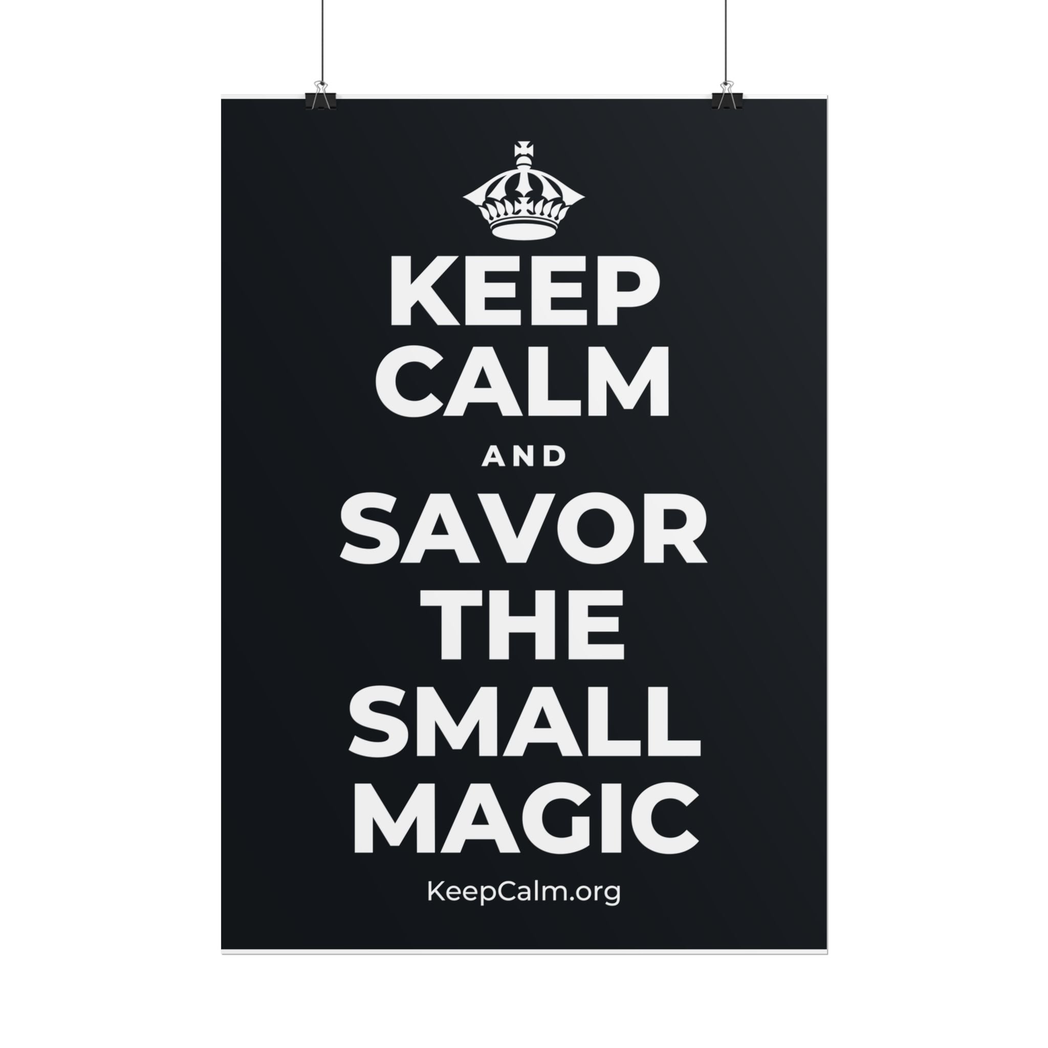 KEEP CALM AND SAVOR THE SMALL MAGIC Poster (Dark)