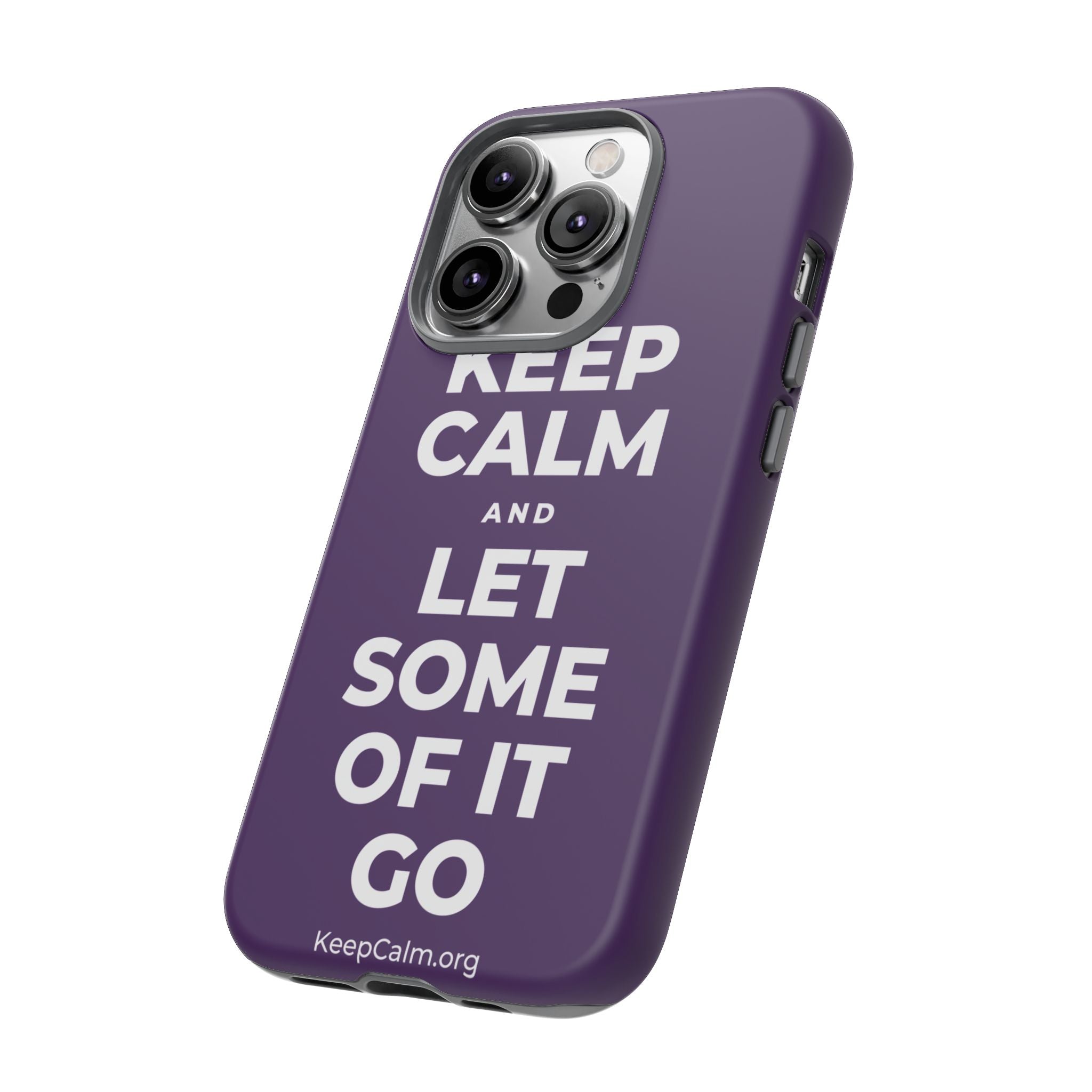 KEEP CALM AND LET SOME OF IT GO Phone Case