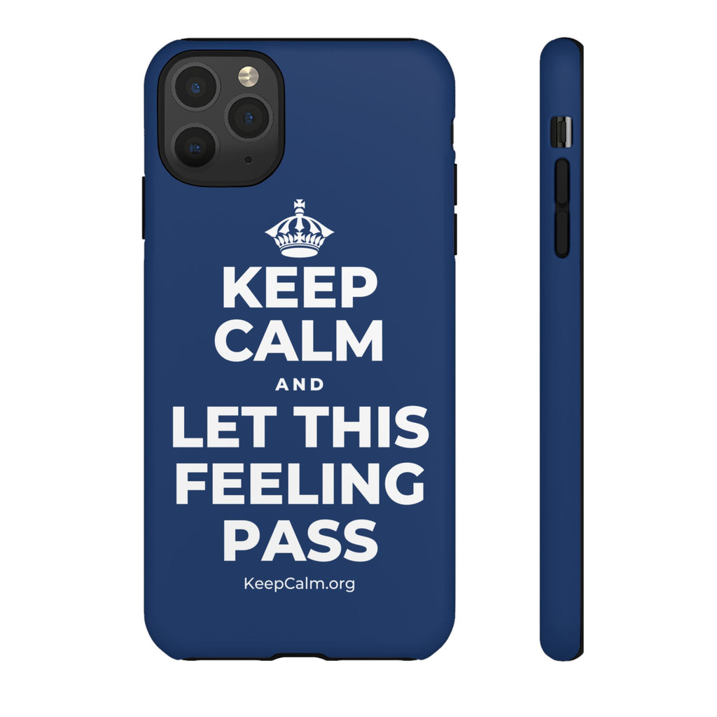 KEEP CALM AND LET THIS FEELING PASS Phone Case