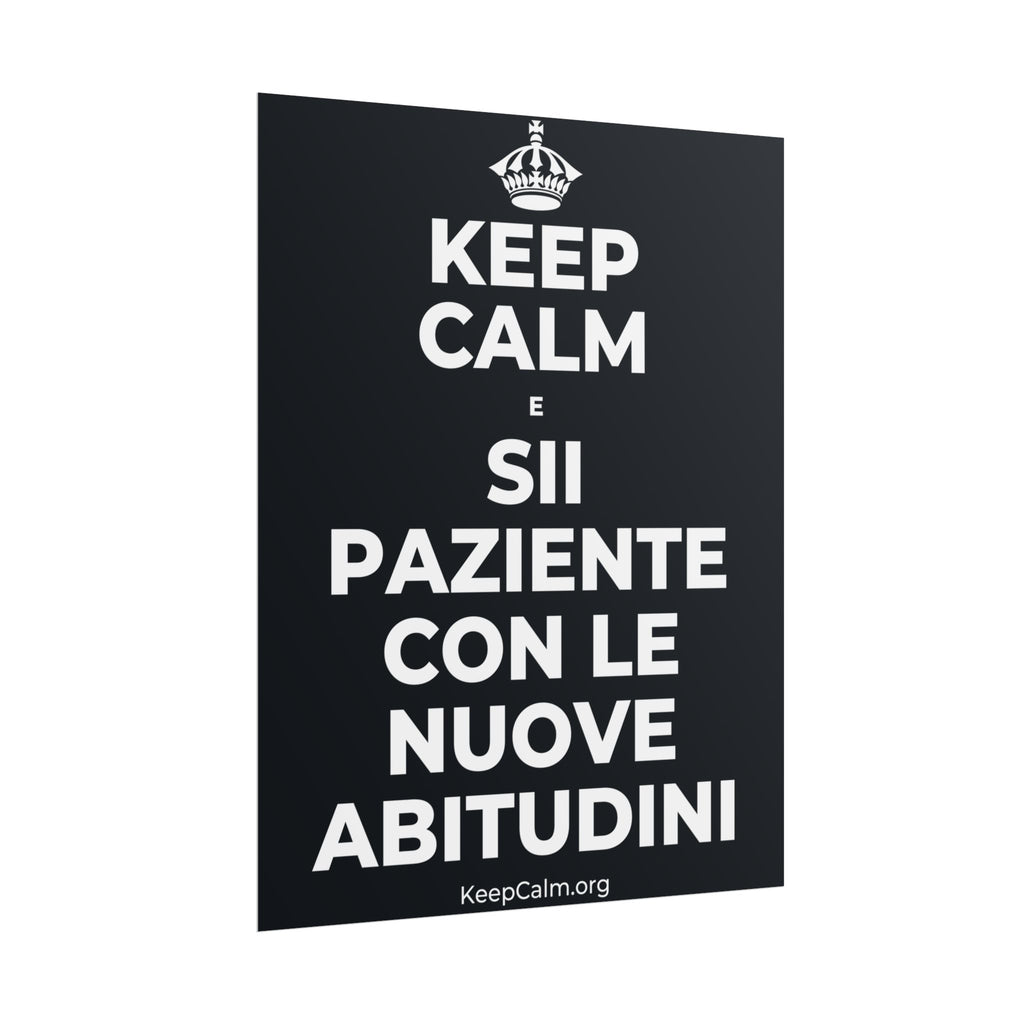 KEEP CALM E SII PAZIENTE CON LE NUOVE ABITUDINI Poster (Dark)