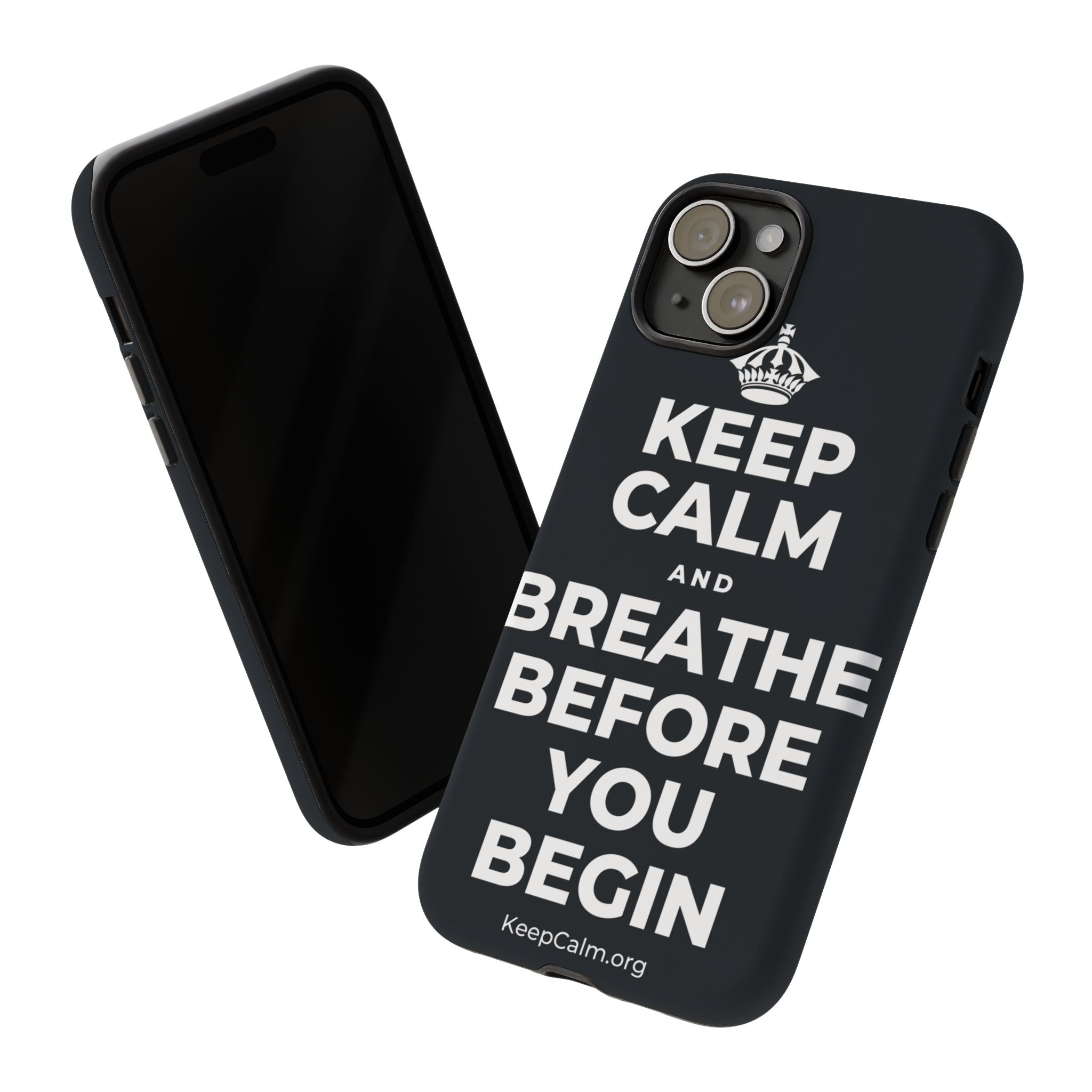 KEEP CALM AND BREATHE BEFORE YOU BEGIN Phone Case (Dark)
