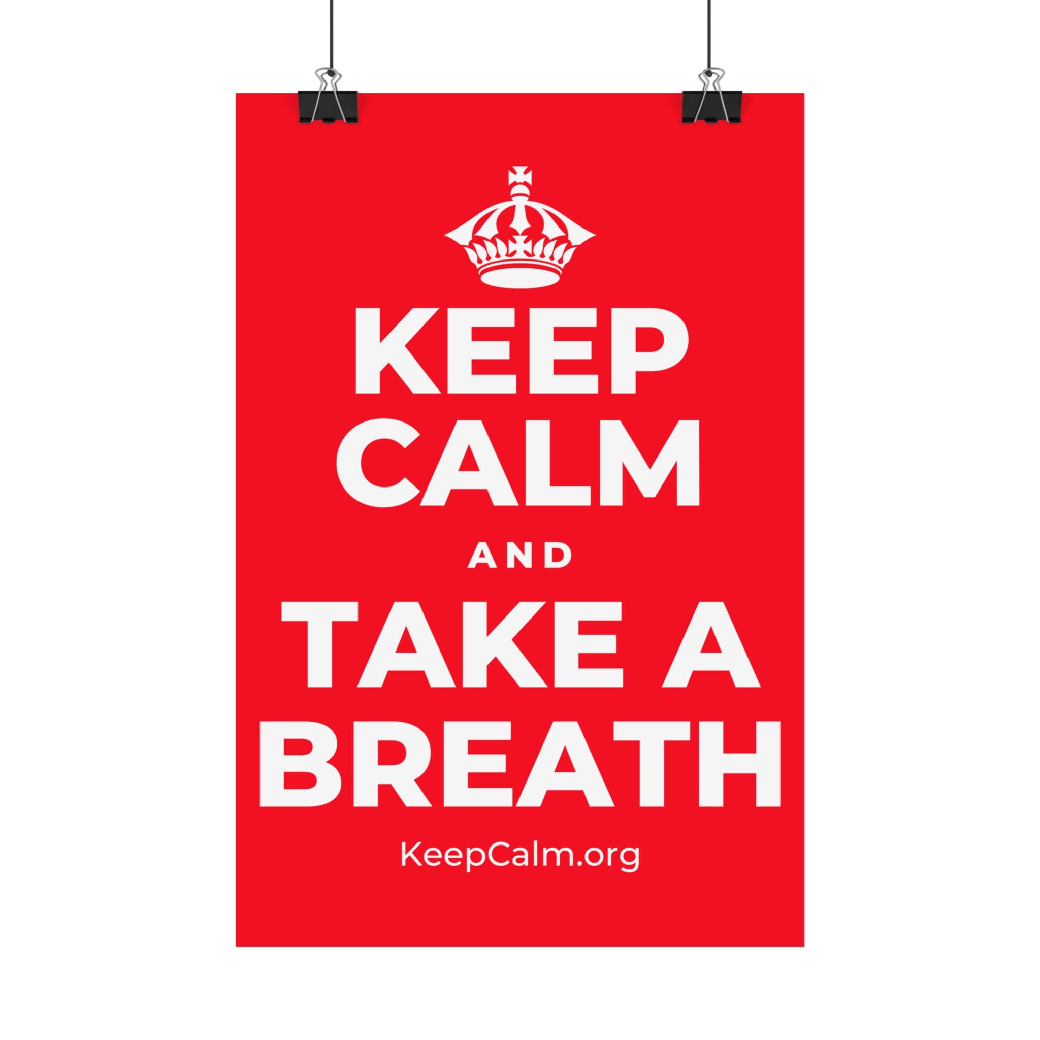 KEEP CALM AND TAKE A BREATH Satin Poster