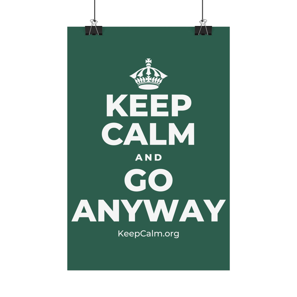 KEEP CALM AND GO ANYWAY Satin Poster