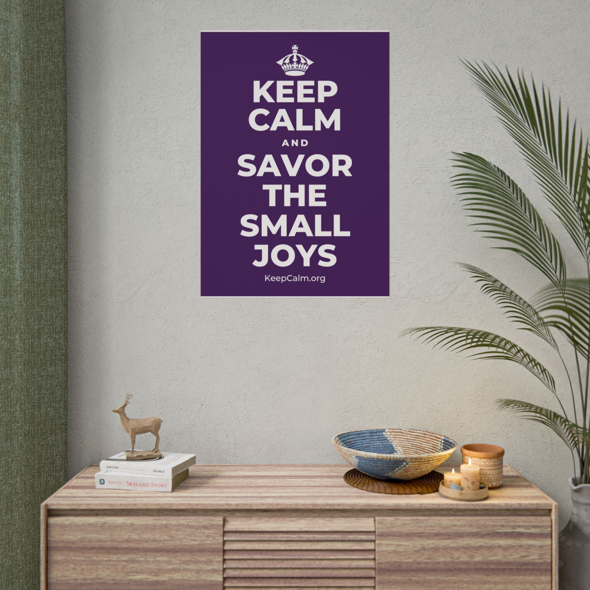 KEEP CALM AND SAVOR THE SMALL JOYS Poster