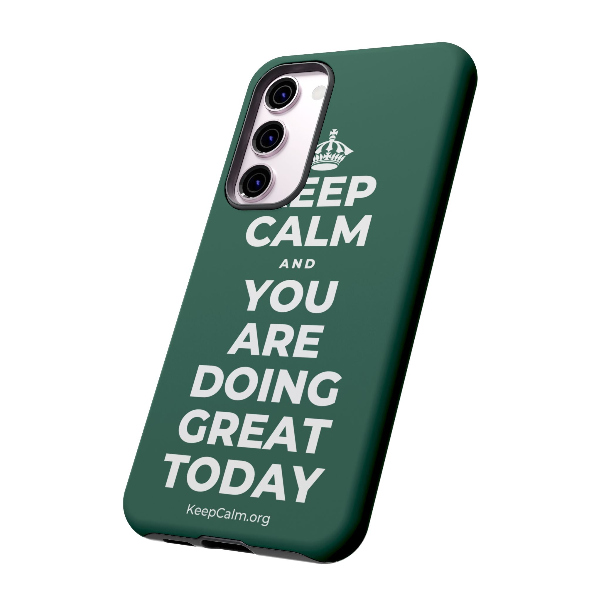KEEP CALM AND YOU ARE DOING GREAT TODAY Phone Case