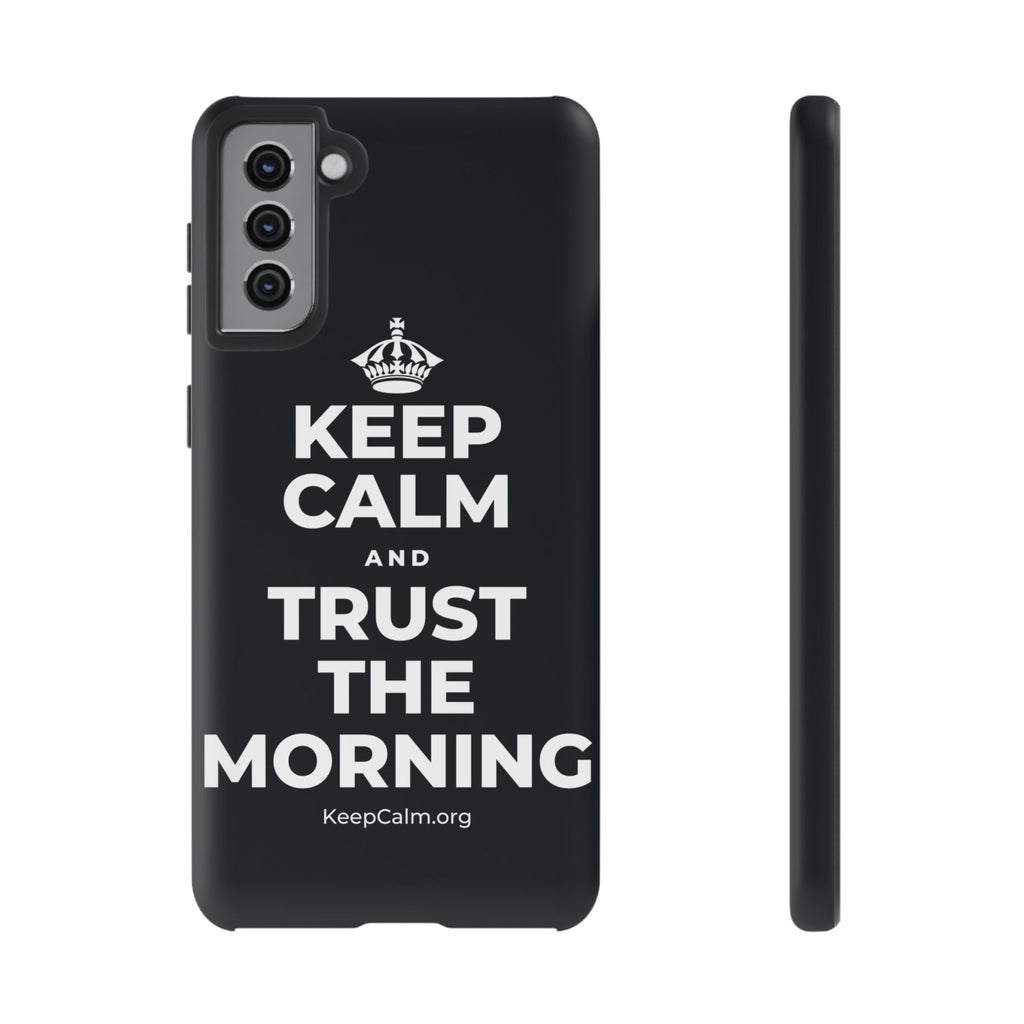 KEEP CALM AND TRUST THE MORNING Phone Case (Dark)