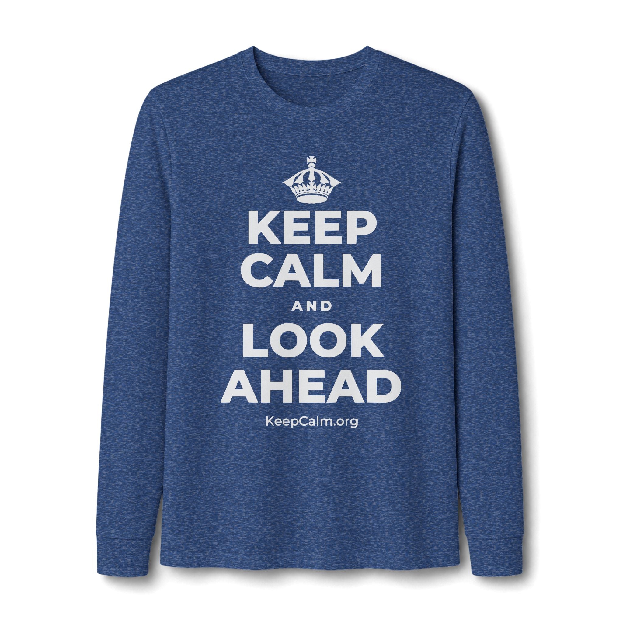KEEP CALM AND LOOK AHEAD Long Sleeve Tee