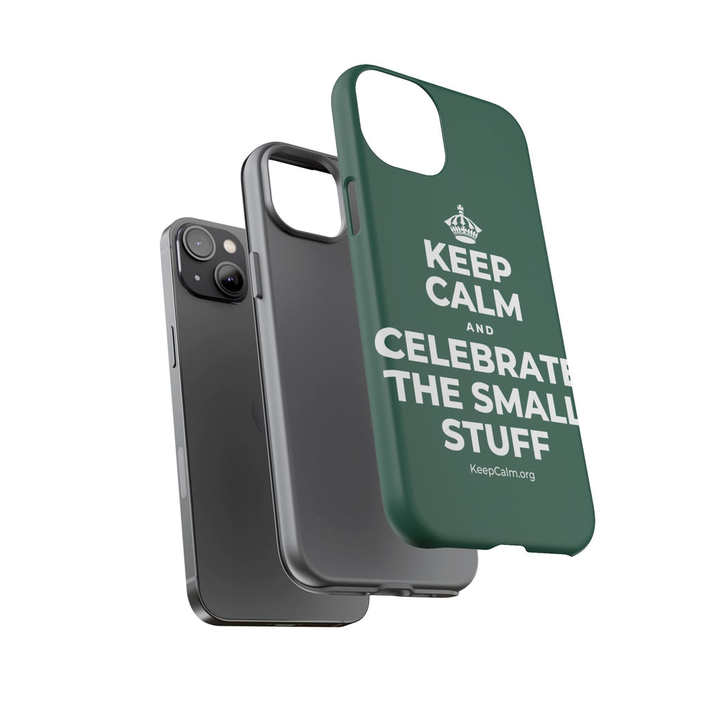 KEEP CALM AND CELEBRATE THE SMALL STUFF Phone Case