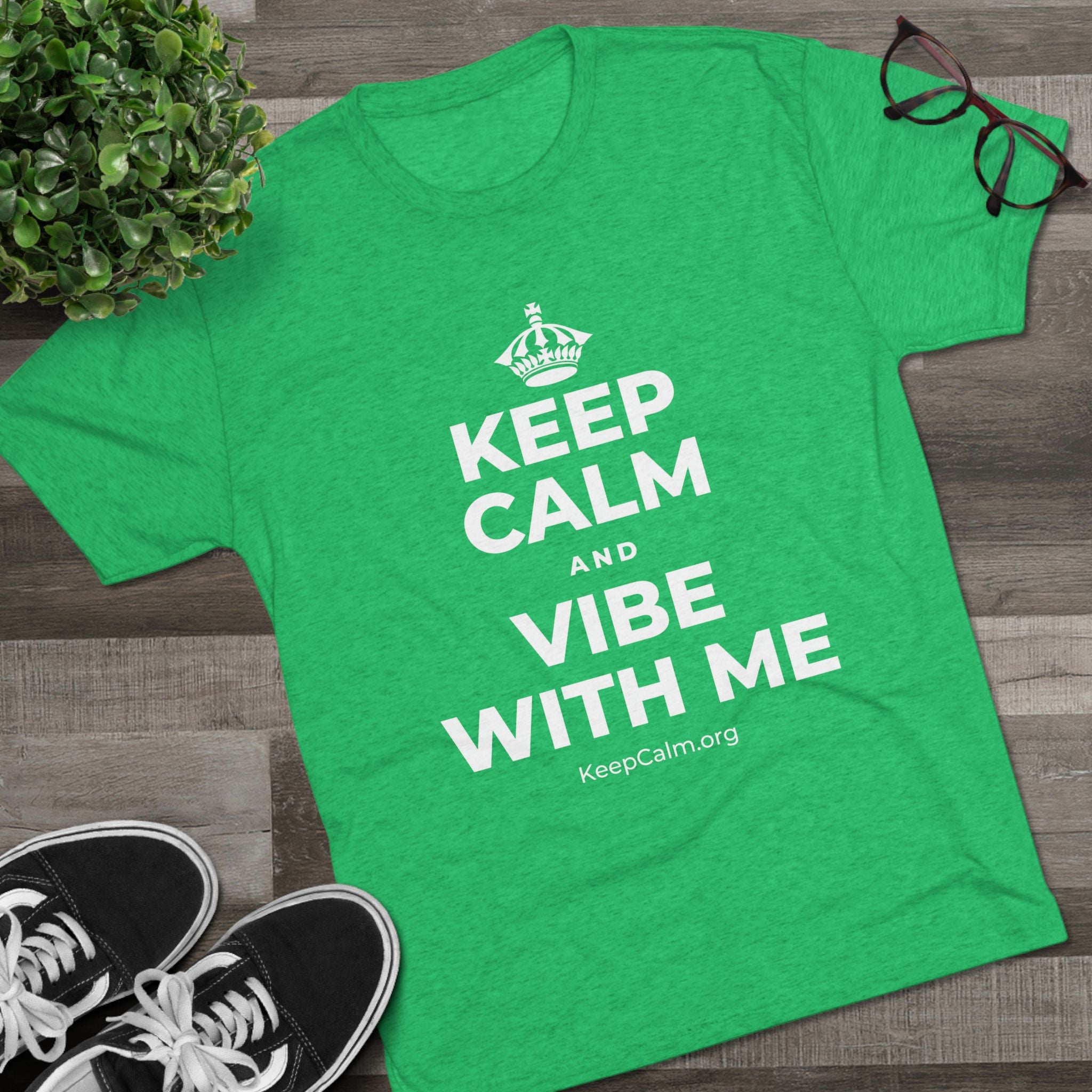KEEP CALM AND VIBE WITH ME Tri-Blend Tee