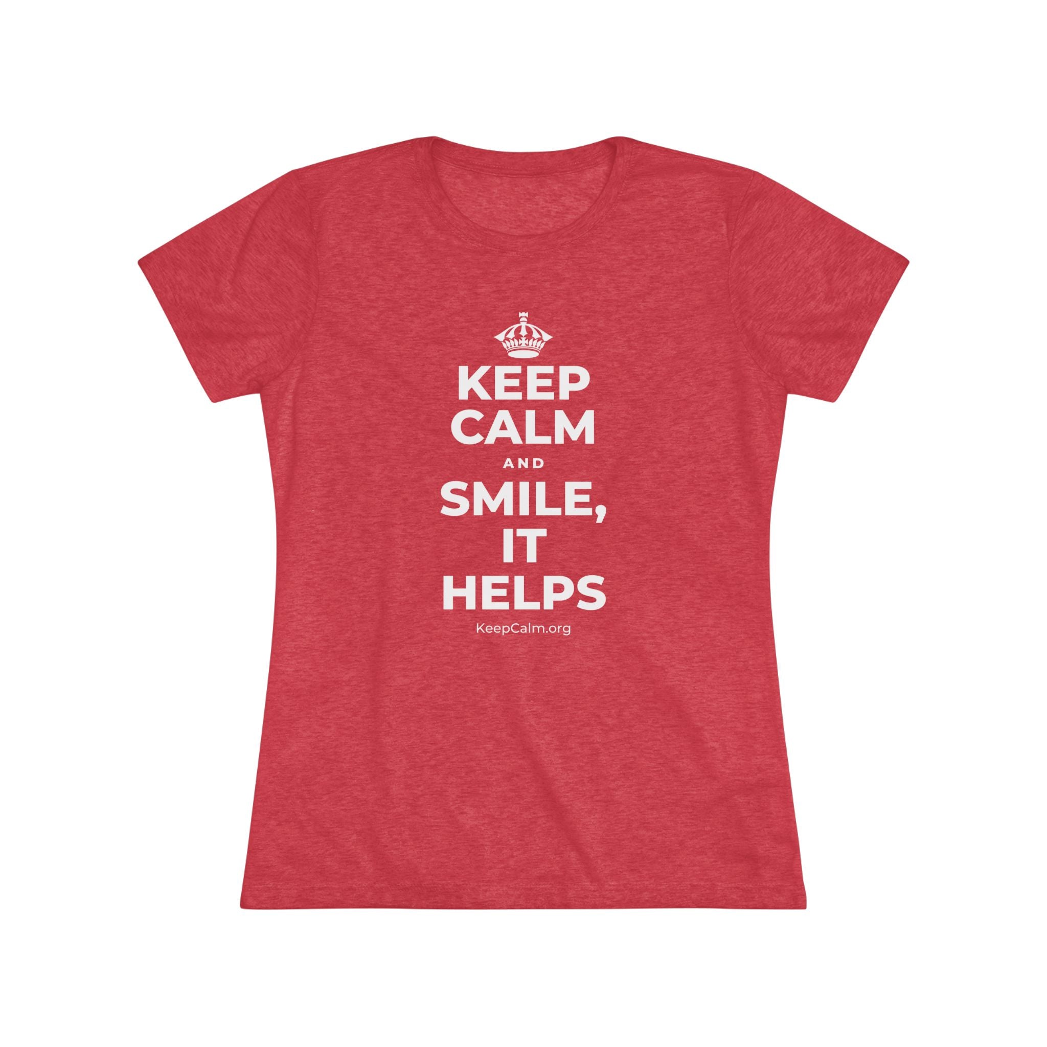 KEEP CALM AND SMILE, IT HELPS Women's Tri-Blend Tee