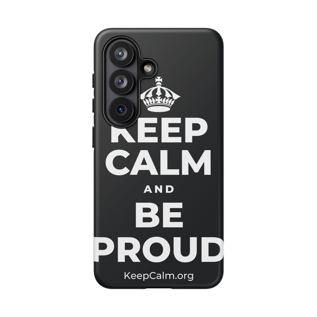 KEEP CALM AND BE PROUD Phone Case (Dark)