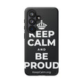 KEEP CALM AND BE PROUD Phone Case (Dark)