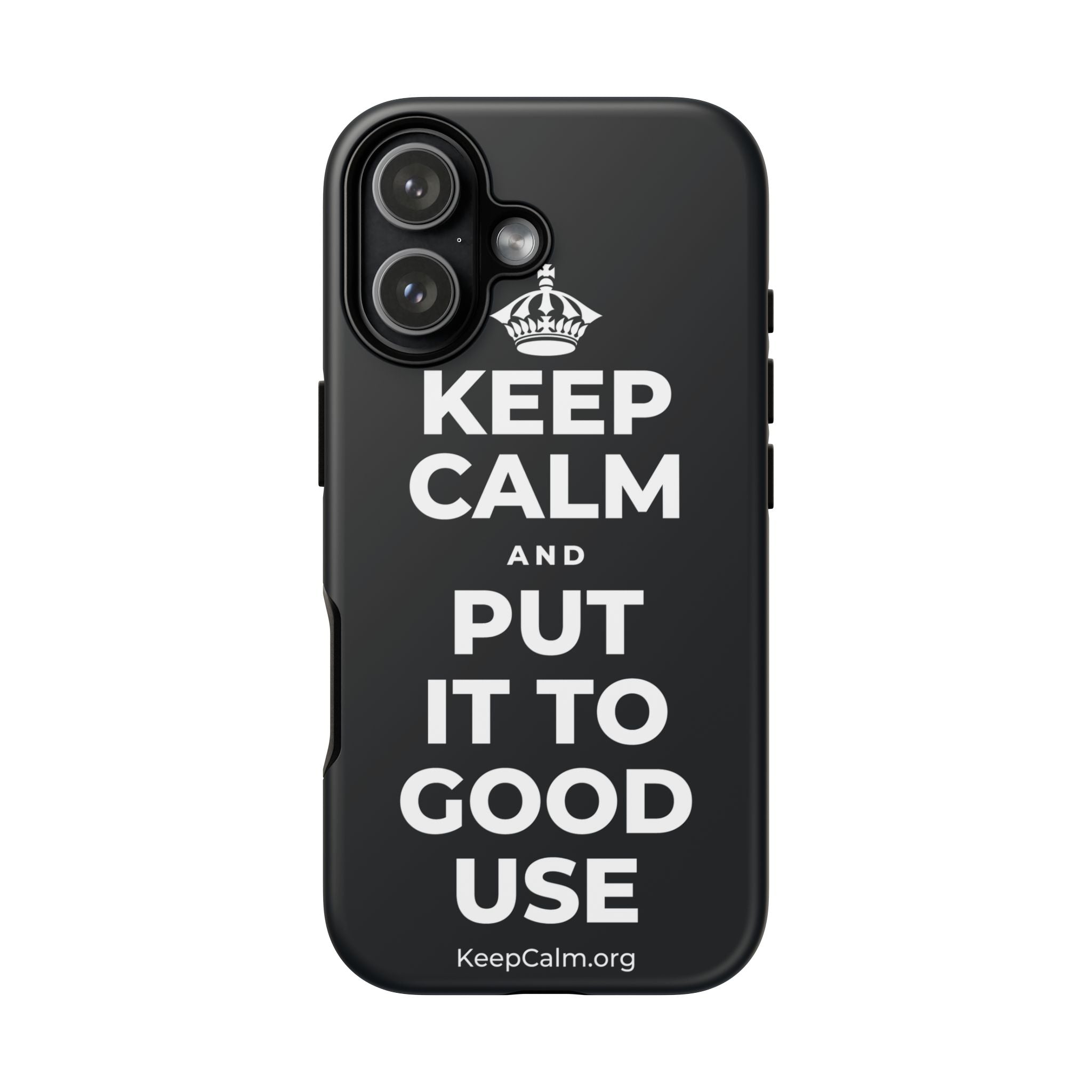 KEEP CALM AND PUT IT TO GOOD USE Phone Case (Dark)