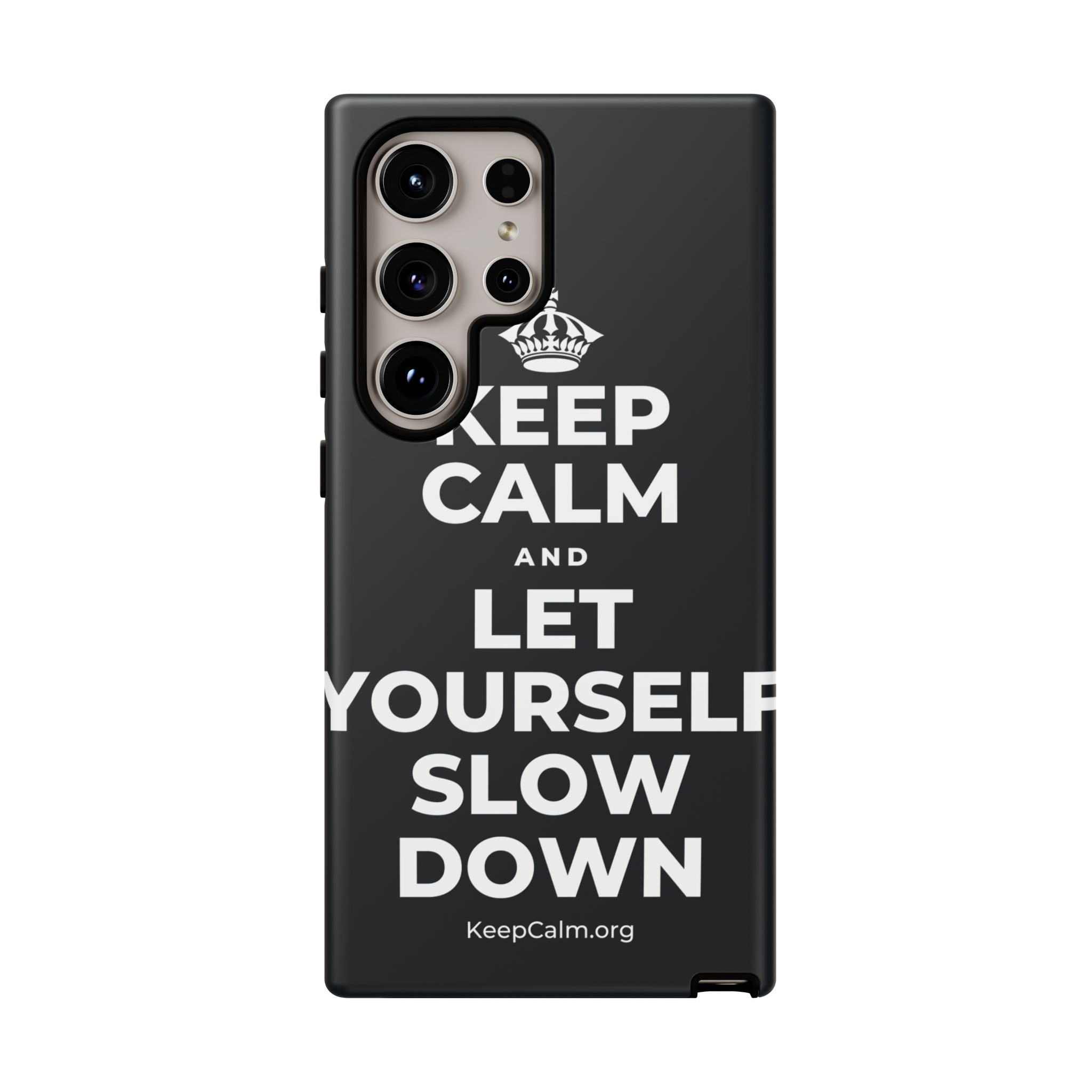 KEEP CALM AND LET YOURSELF SLOW DOWN Phone Case (Dark)