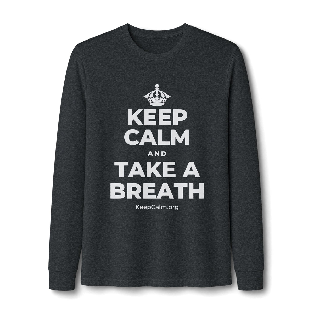 KEEP CALM AND TAKE A BREATH Long Sleeve Tee