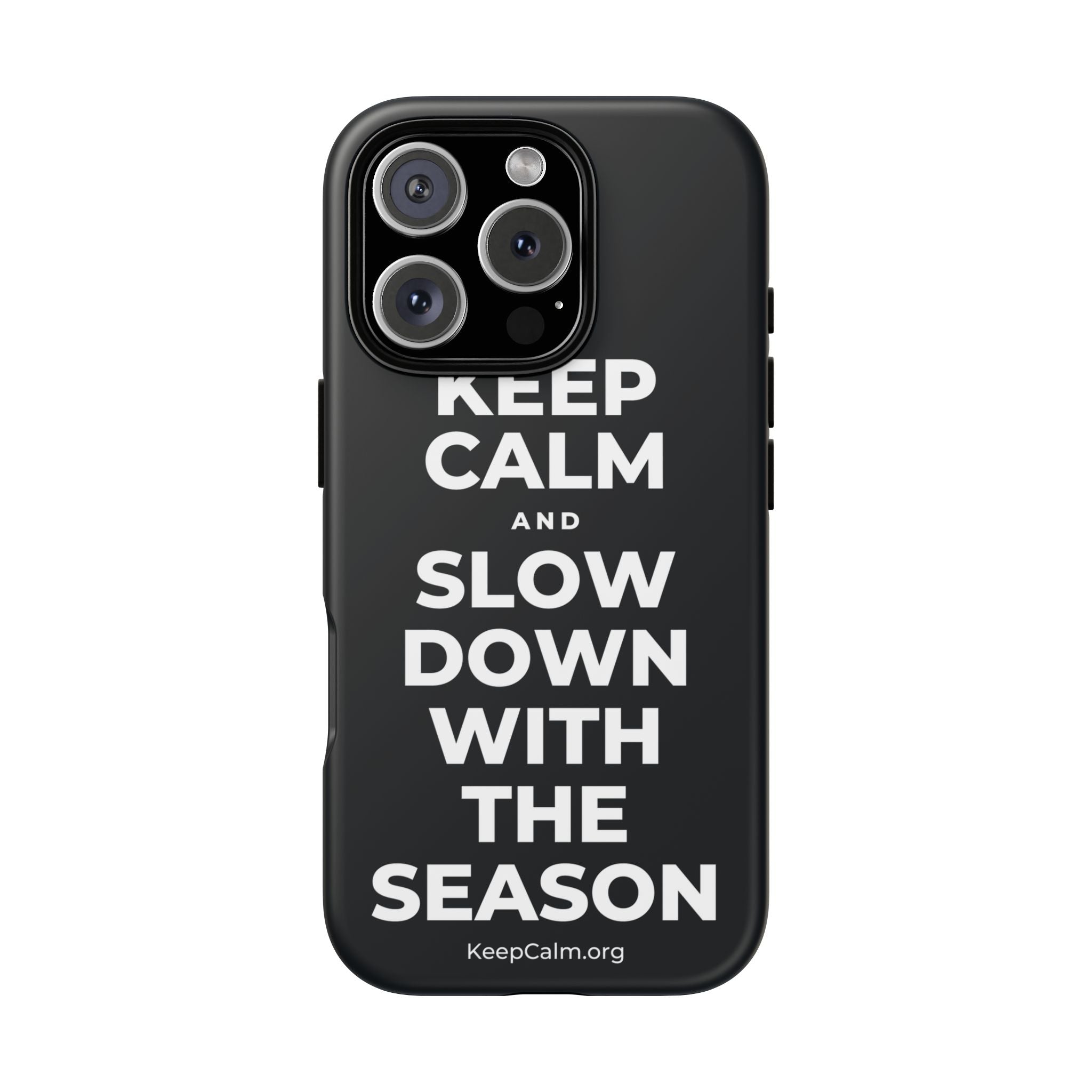 KEEP CALM AND SLOW DOWN WITH THE SEASON Phone Case (Dark)