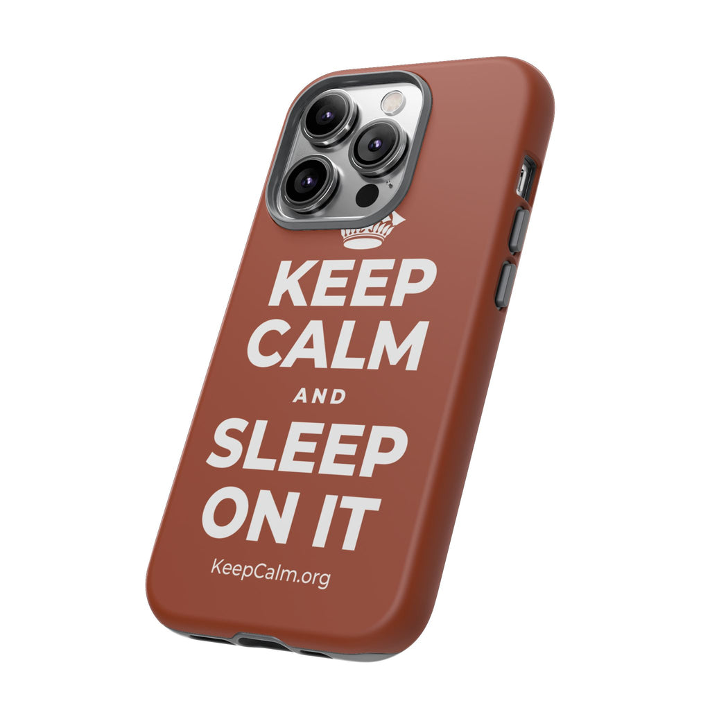 KEEP CALM AND SLEEP ON IT Phone Case