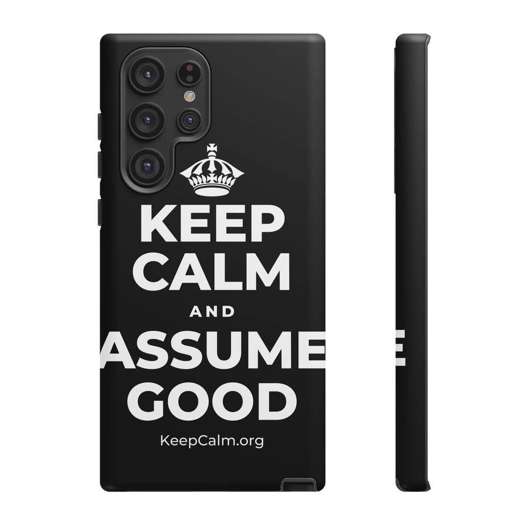 KEEP CALM AND ASSUME GOOD Phone Case