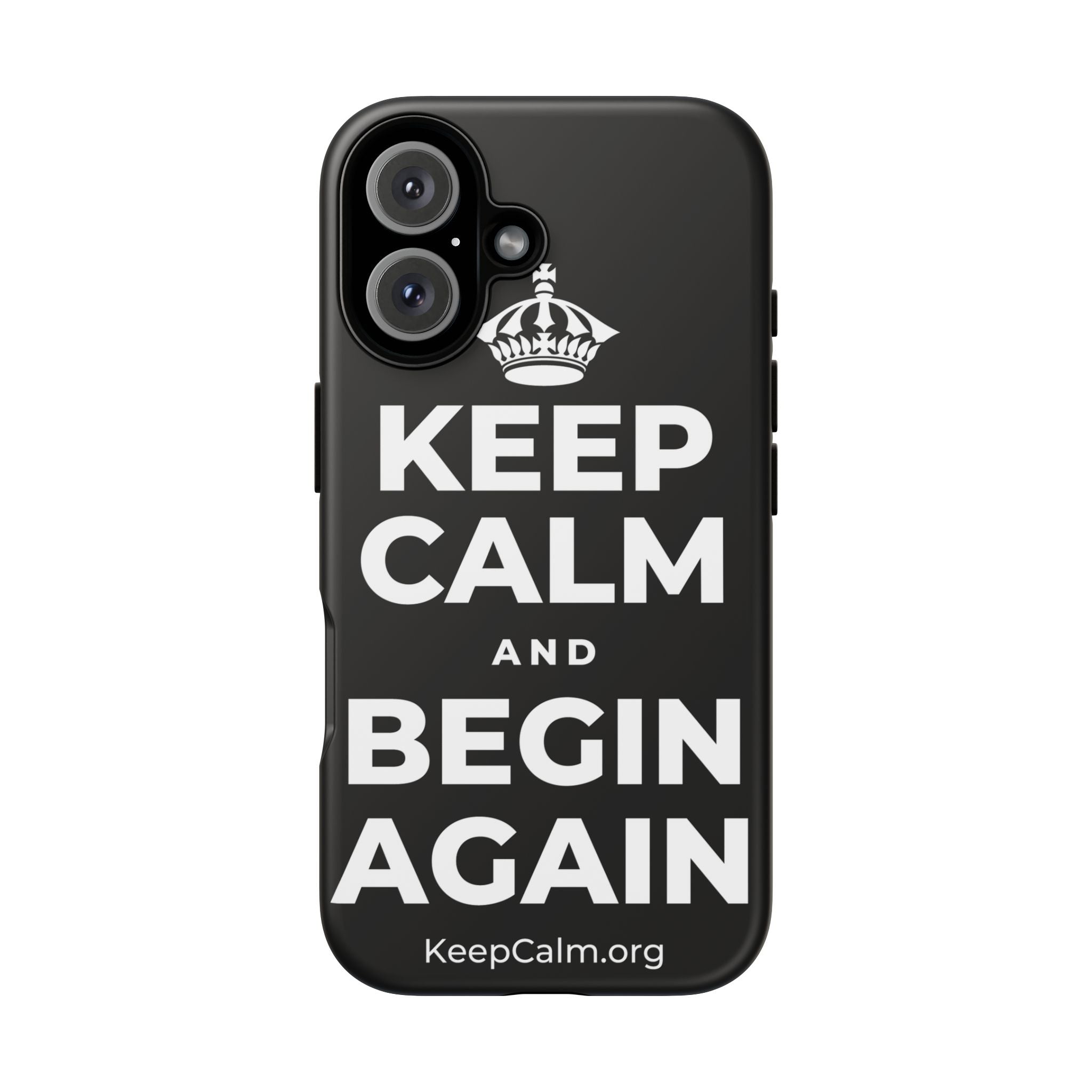 KEEP CALM AND BEGIN AGAIN Phone Case