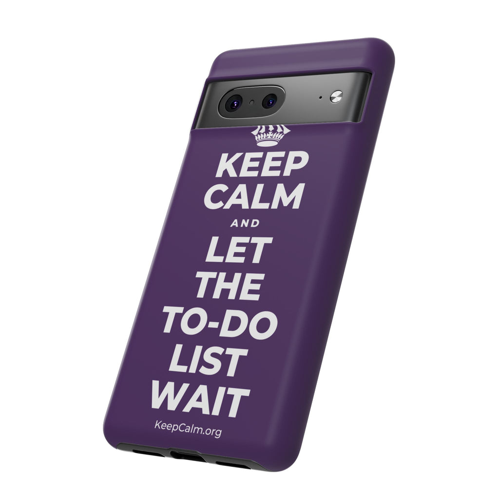 KEEP CALM AND LET THE TO-DO LIST WAIT Phone Case