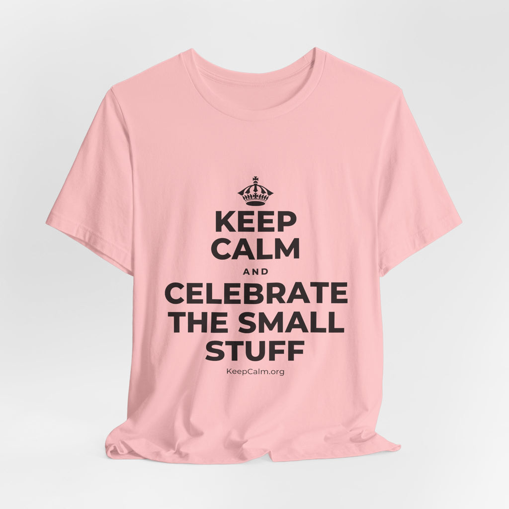 KEEP CALM AND CELEBRATE THE SMALL STUFF T-Shirt (White–Asphalt)