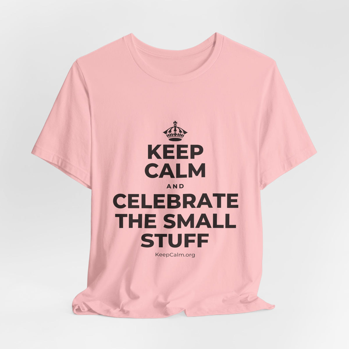 KEEP CALM AND CELEBRATE THE SMALL STUFF T-Shirt (White–Asphalt)